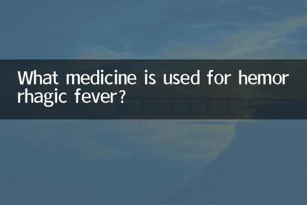 What medicine is used for hemorrhagic fever?