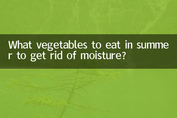 What vegetables to eat in summer to get rid of moisture?
