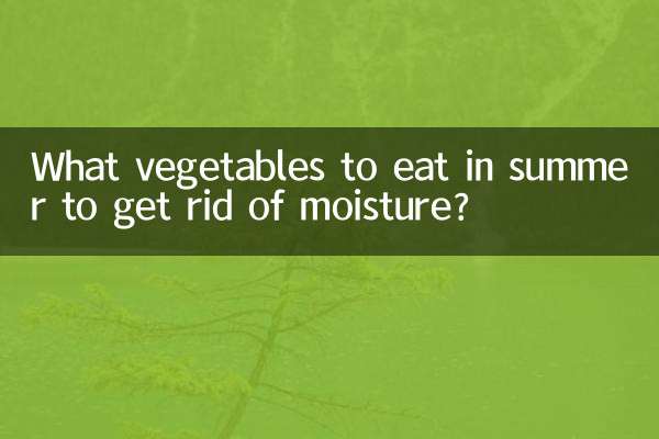 What vegetables to eat in summer to get rid of moisture?