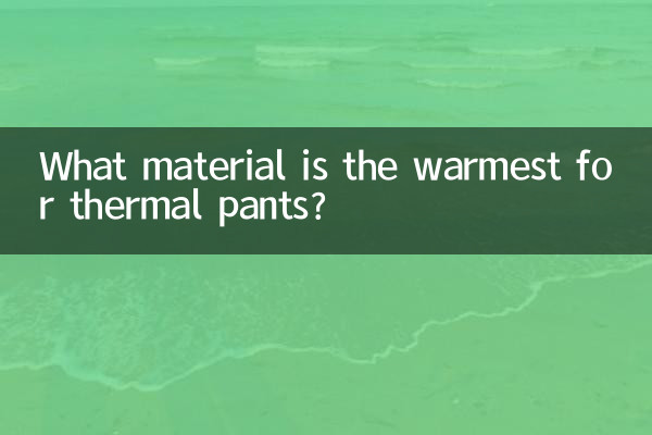 What material is the warmest for thermal pants?