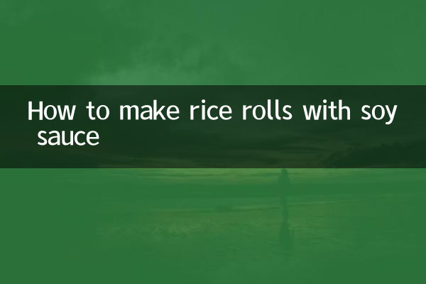 How to make rice rolls with soy sauce