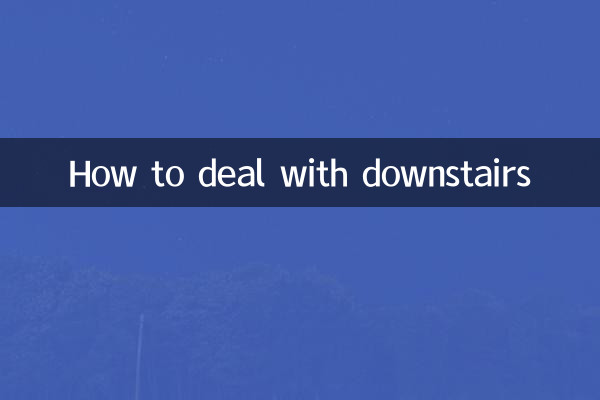How to deal with downstairs