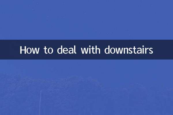 How to deal with downstairs
