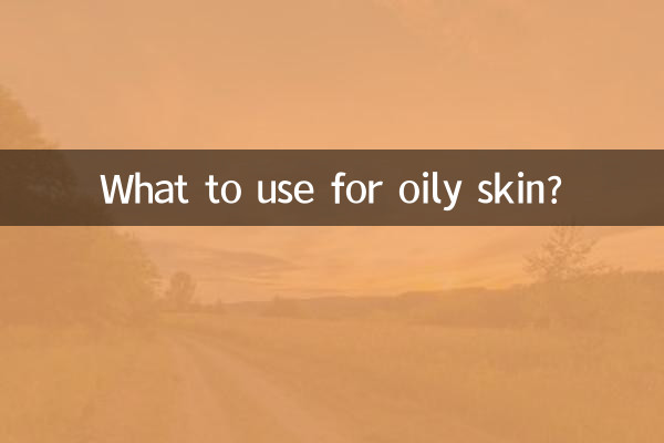 What to use for oily skin?