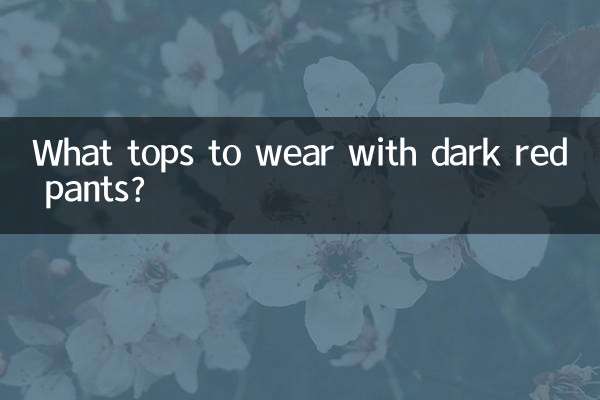 Welche Oberteile trägt man zu dunkelroten Hosen?