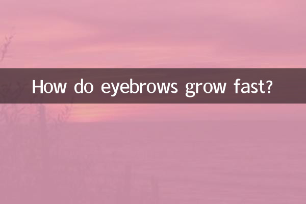How do eyebrows grow fast?