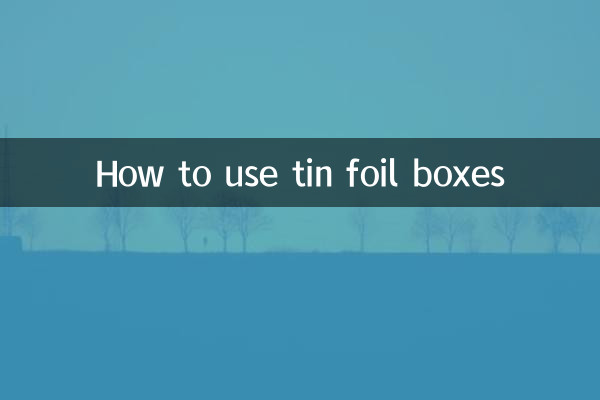 نحوه استفاده از جعبه های فویل حلبی