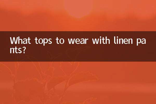 What tops to wear with linen pants?