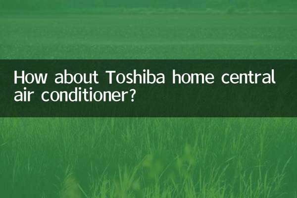 ¿Qué tal el aire acondicionado central doméstico Toshiba?