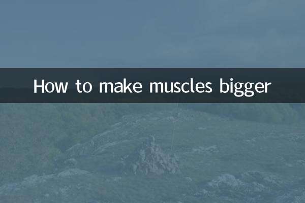 Cómo agrandar los músculos