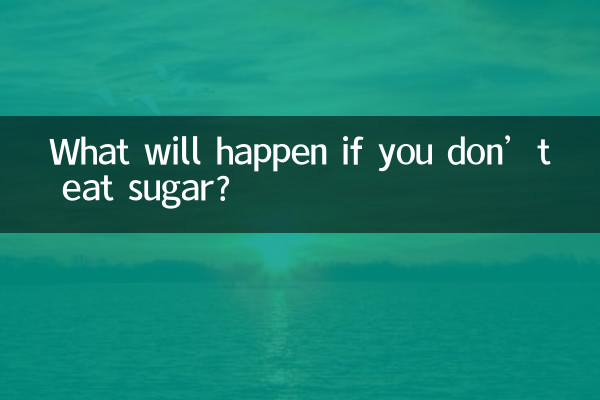 What will happen if you don’t eat sugar?