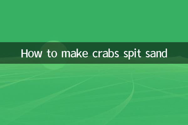 How to make crabs spit sand