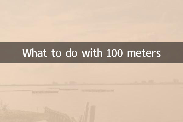 ¿Qué hacer con 100 metros?