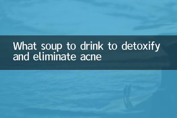 Welche Suppe zu trinken, um Akne zu entgiften und zu beseitigen