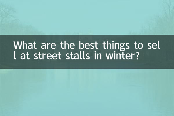 What are the best things to sell at street stalls in winter?