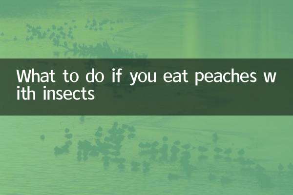 O que fazer se você comer pêssegos com insetos