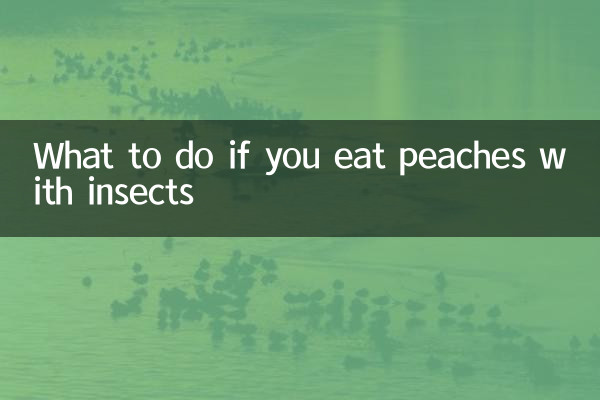 What to do if you eat peaches with insects