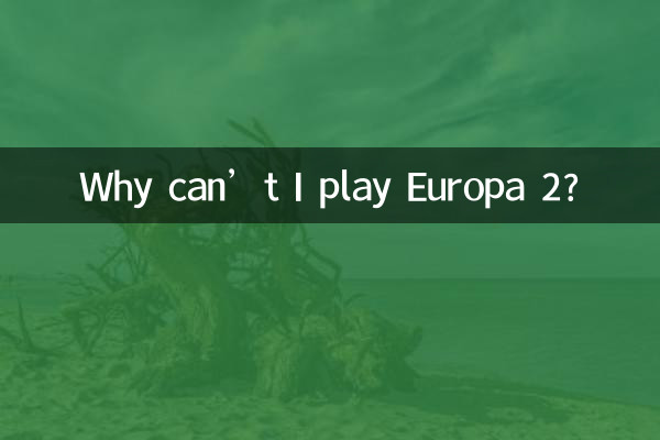 Pourquoi ne puis-je pas jouer à Europa 2 ?