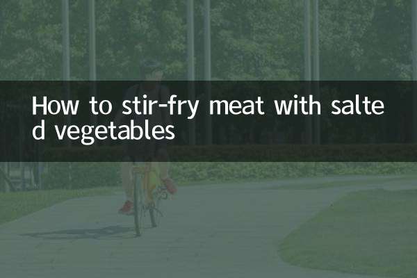 How to stir-fry meat with salted vegetables