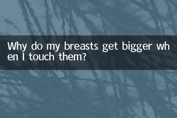 Warum werden meine Brüste größer, wenn ich sie berühre?