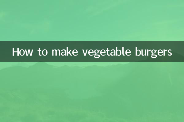 Comment faire des burgers de légumes