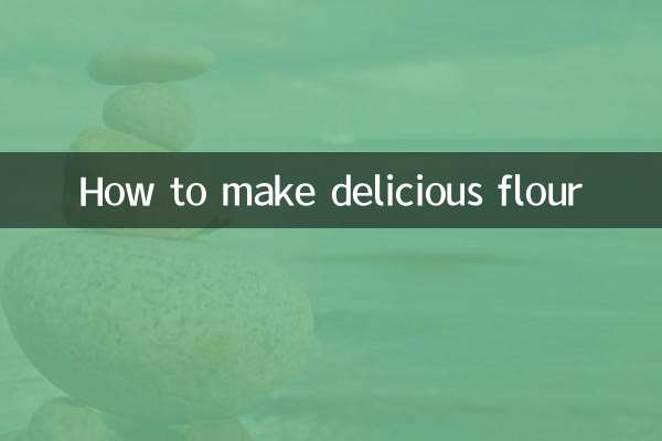 How to make delicious flour