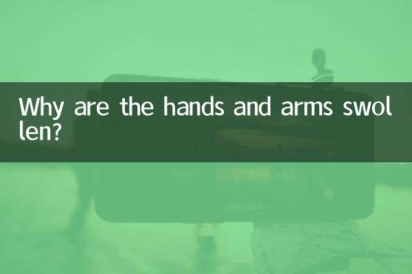 Pourquoi les mains et les bras sont-ils enflés ?