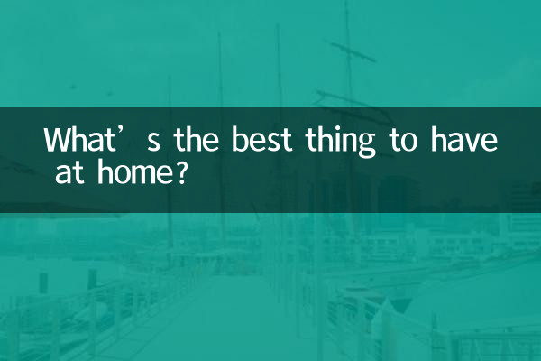 Qual é a melhor coisa para ter em casa?