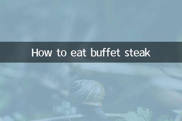 Comment manger un steak au buffet