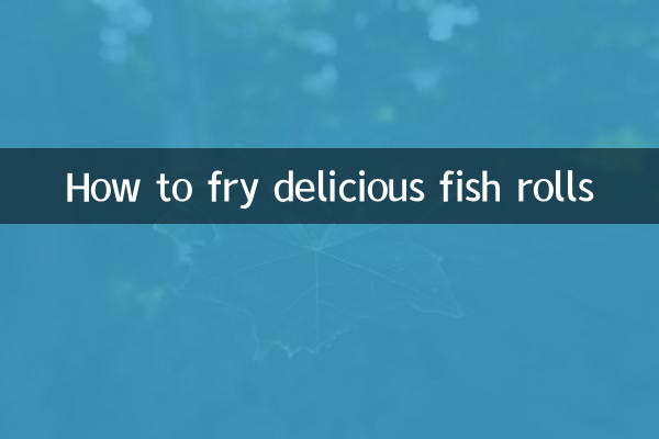 How to fry delicious fish rolls