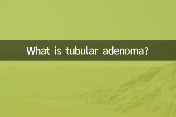 What is tubular adenoma?
