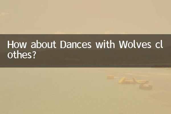 Che ne dici dei vestiti di Balla coi lupi?