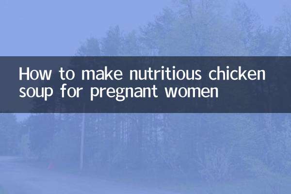 Come preparare una zuppa di pollo nutriente per le donne incinte