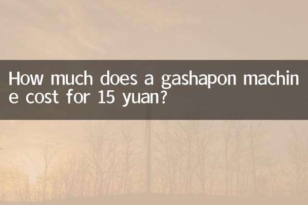 Wie viel kostet eine Gashapon-Maschine für 15 Yuan?
