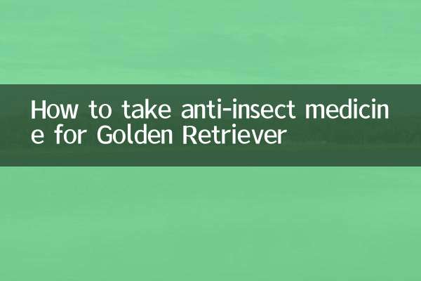 Comment prendre des médicaments anti-insectes pour votre Golden Retriever