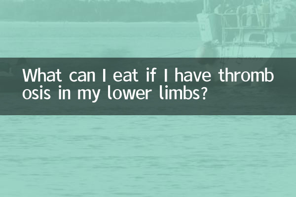 What can I eat if I have thrombosis in my lower limbs?