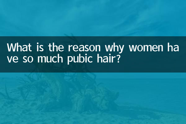 Quelle est la raison pour laquelle les femmes ont autant de poils pubiens ?