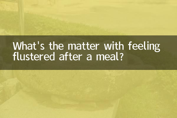What's the matter with feeling flustered after a meal?