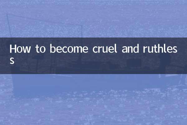 How to become cruel and ruthless