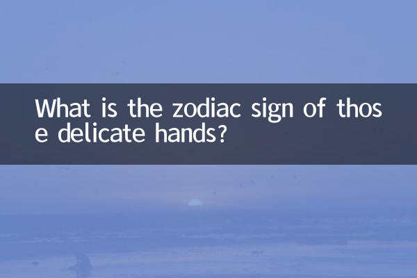 Qual é o signo do zodíaco dessas mãos delicadas?