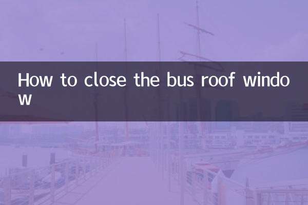 Comment fermer la fenêtre de toit du bus