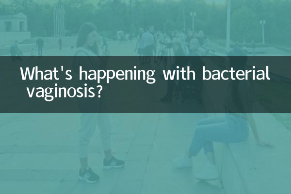 बैक्टीरियल वेजिनोसिस के साथ क्या हो रहा है?