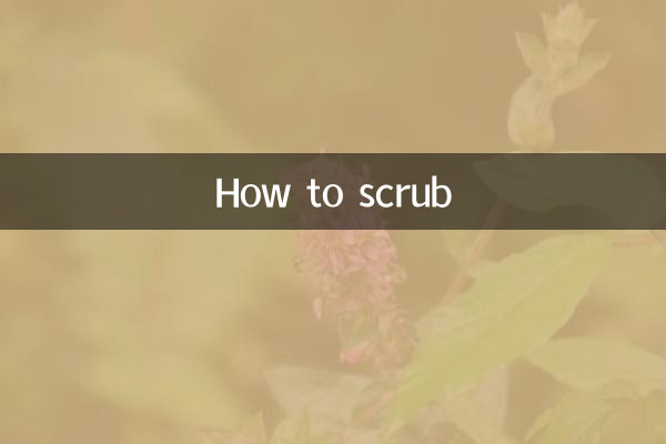 How to scrub