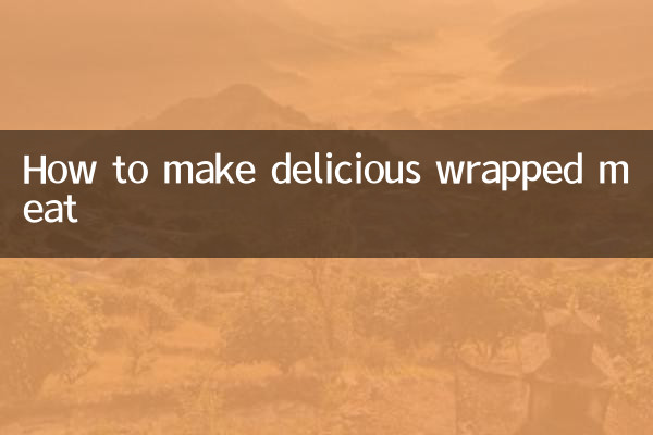 How to make delicious wrapped meat