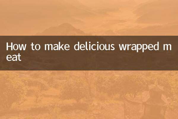 How to make delicious wrapped meat