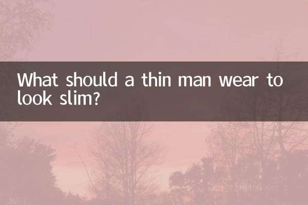What should a thin man wear to look slim?