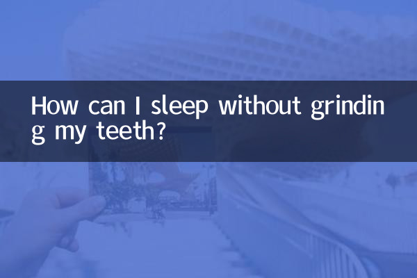 How can I sleep without grinding my teeth?