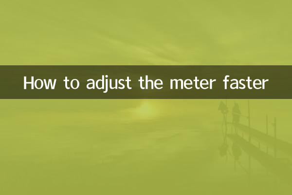 How to adjust the meter faster