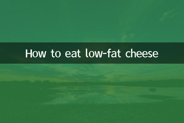 How to eat low-fat cheese