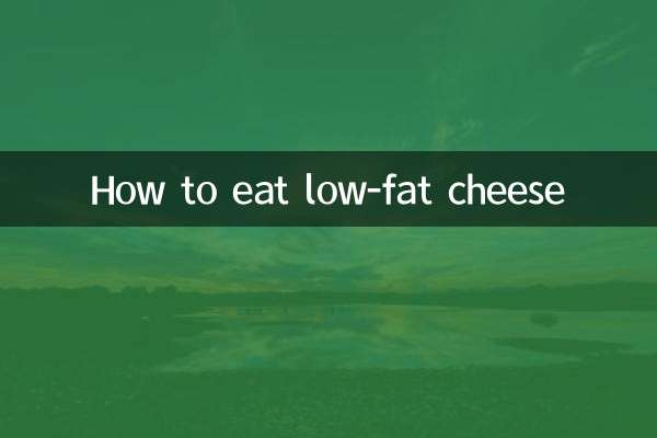 How to eat low-fat cheese